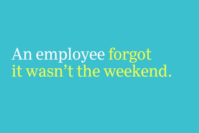 forgot it wasn't the weekend