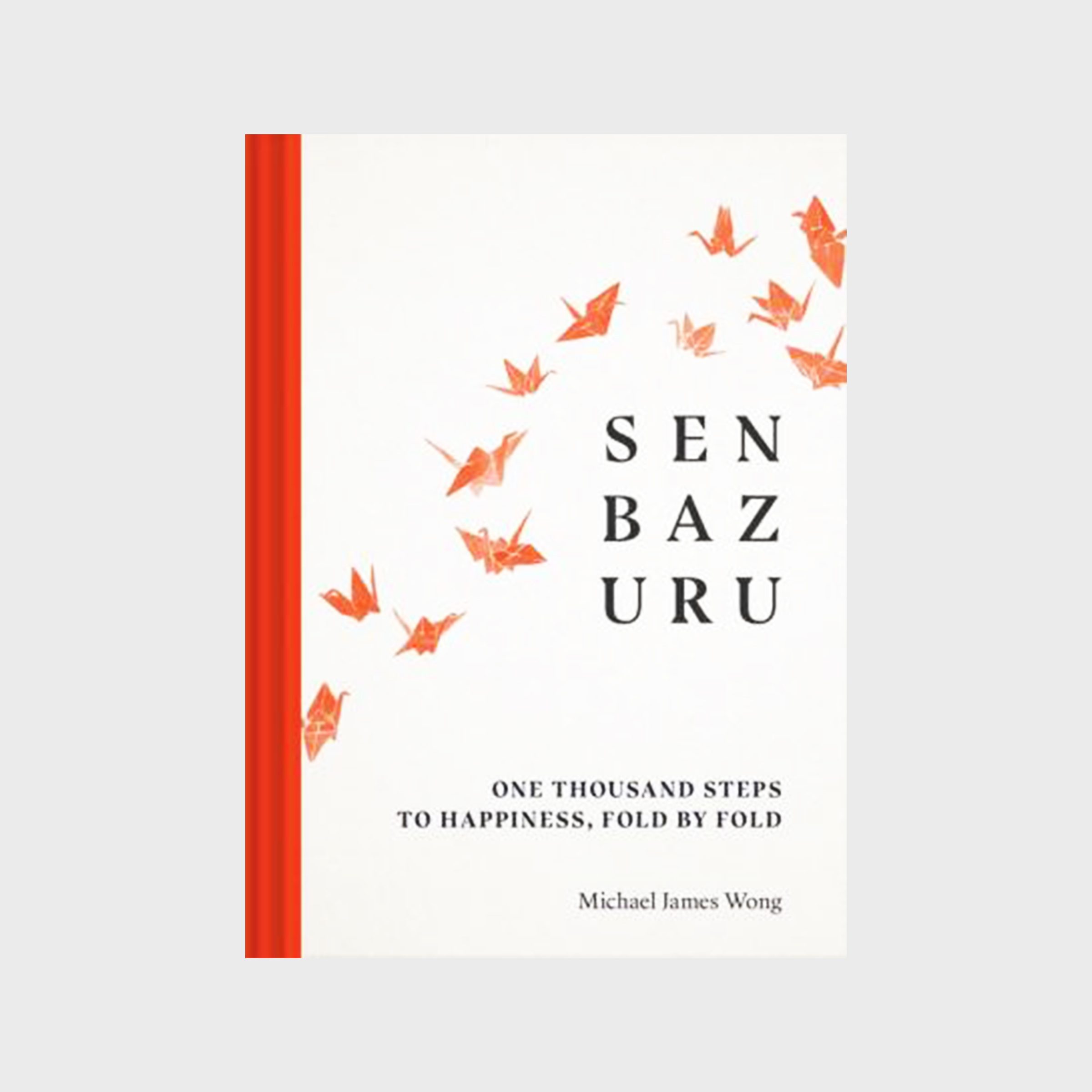 Senbazuru One Thousand Steps To Happiness, Fold By Fold