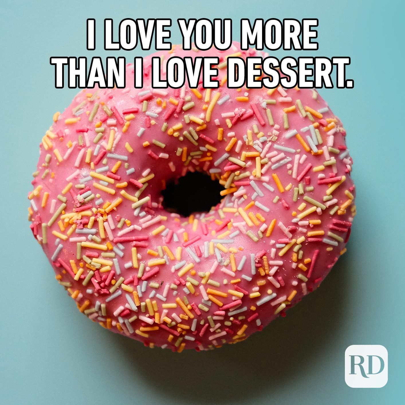 Donut. Meme text: I love you more than I love dessert.