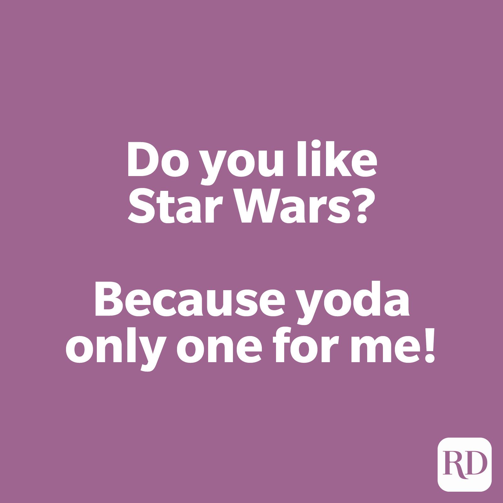 Do you like Star Wars? Because yoda only one for me!