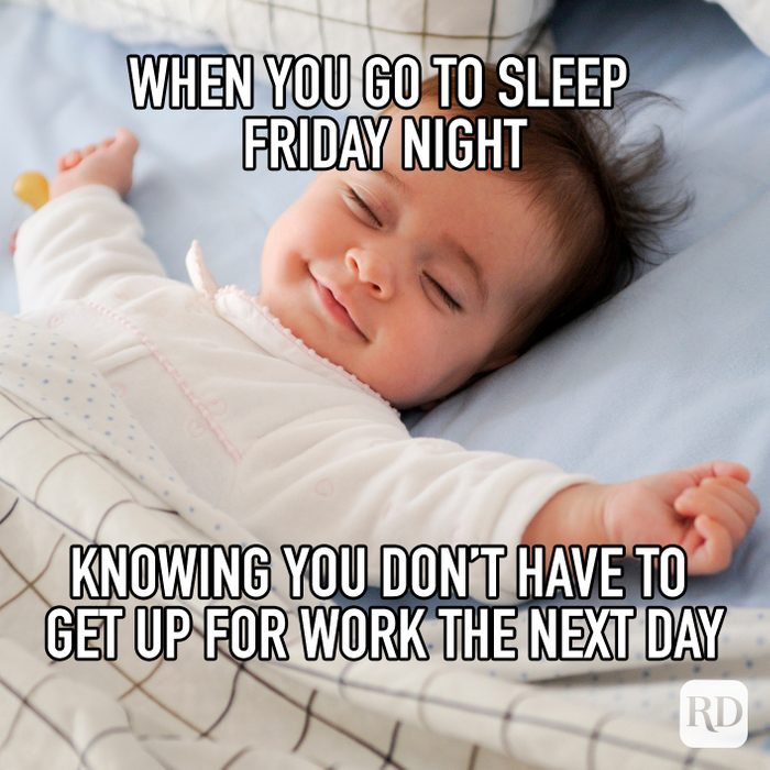 When You Go To Sleep Friday Night Knowing You Dont Have To Get Up For Work The Next Day