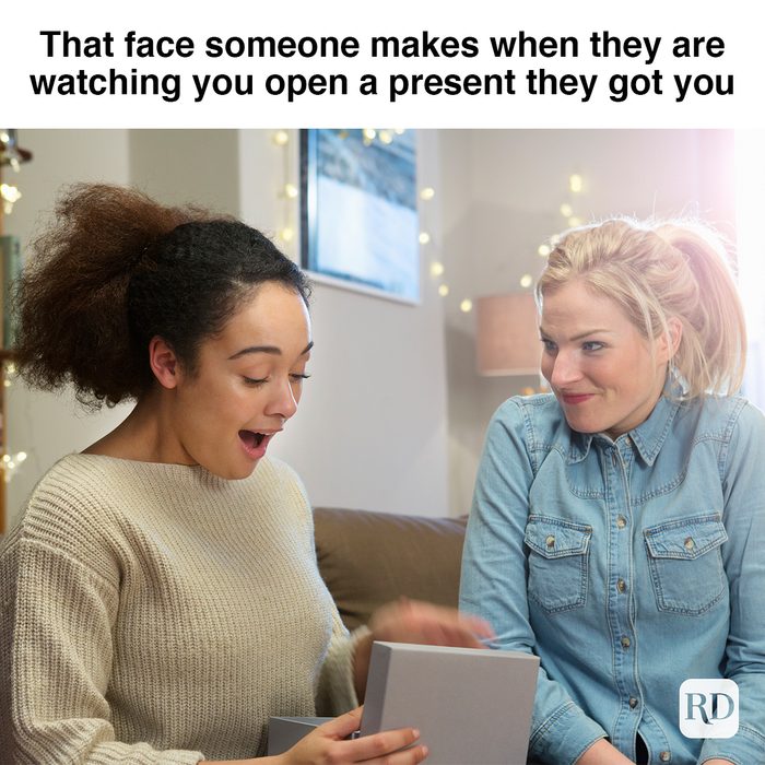 That Face Someone Makes When They Are Watching You Open A Present They Got You