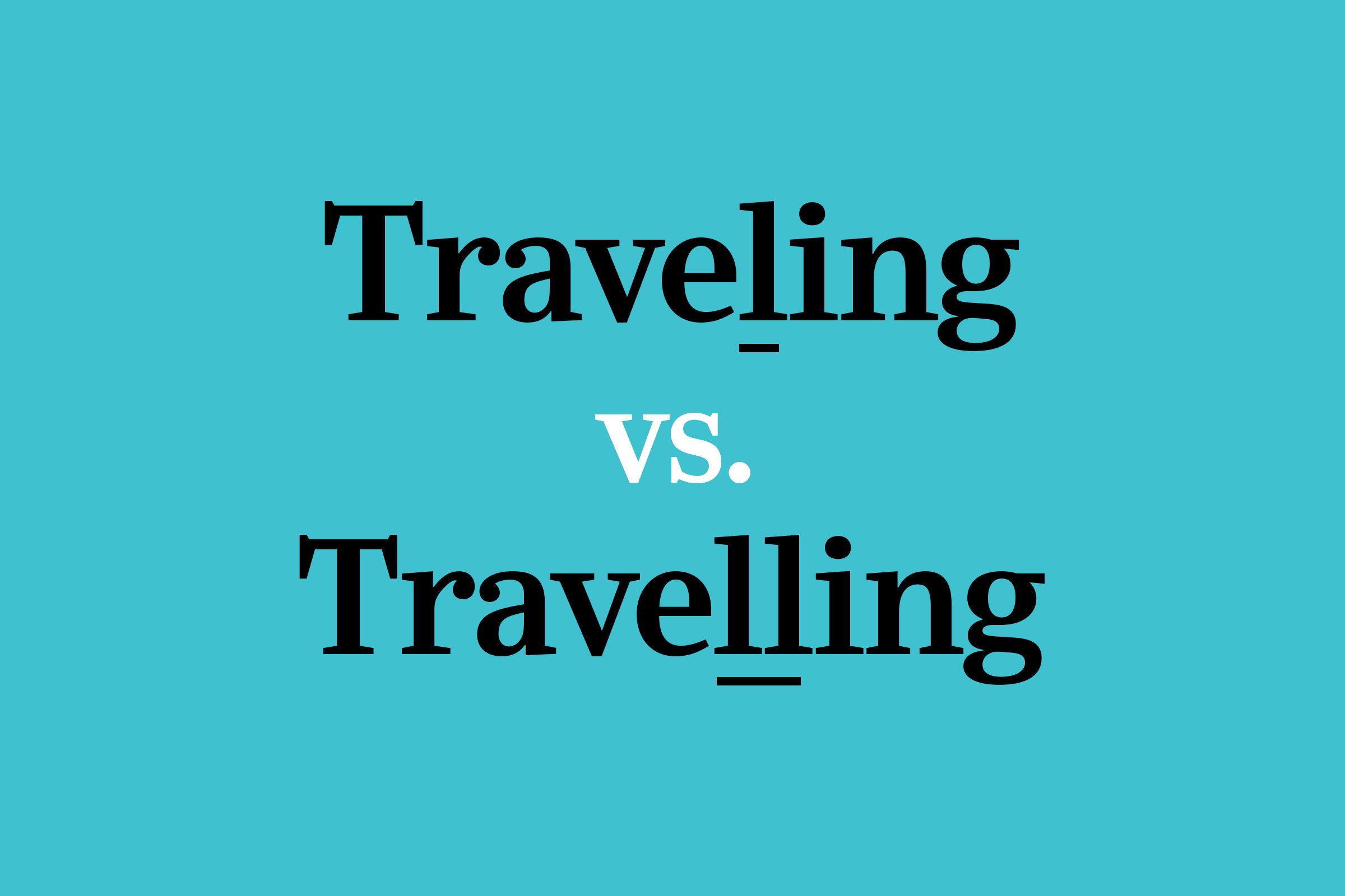 Traveling or Travelling: Which Is Correct?