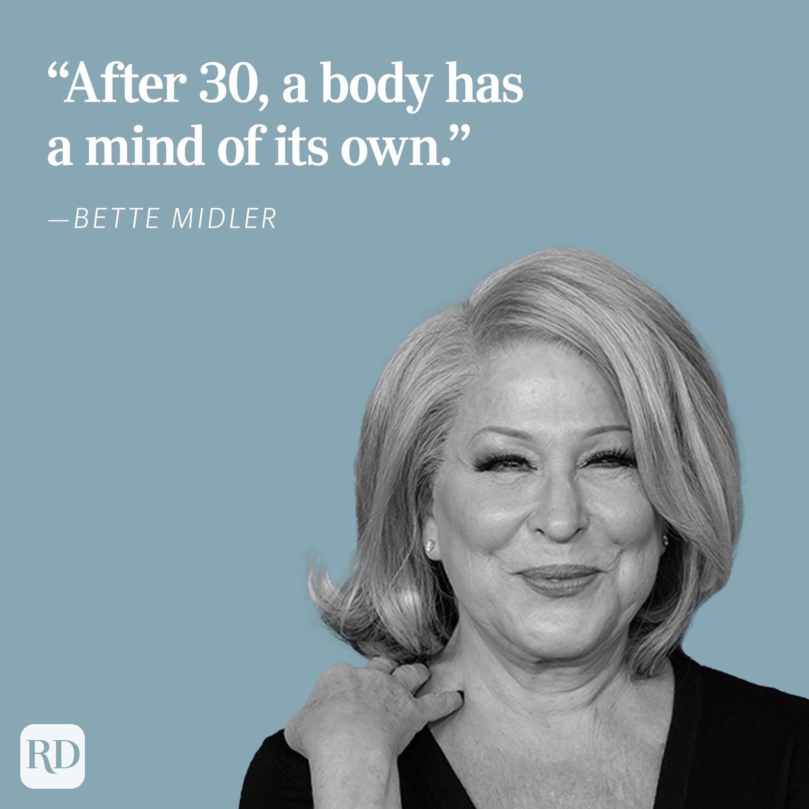 A woman smiles, touching her chin, against a blue background. Text reads, â€œAfter 30, a body has a mind of its own. ”Bette Midler.